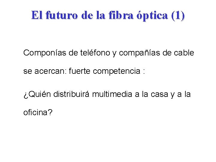 El futuro de la fibra óptica (1) Componías de teléfono y compañías de cable