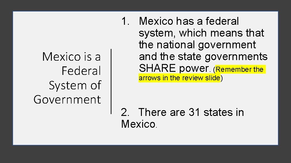 Mexico is a Federal System of Government 1. Mexico has a federal system, which