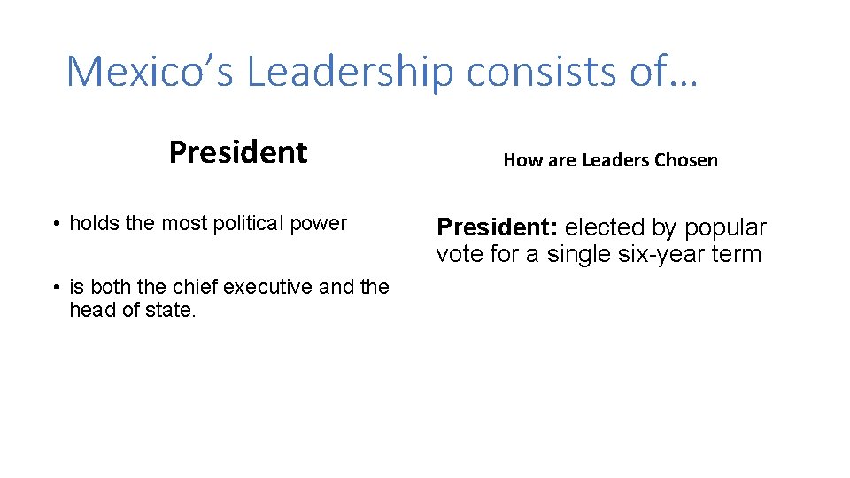Mexico’s Leadership consists of… President • holds the most political power • is both