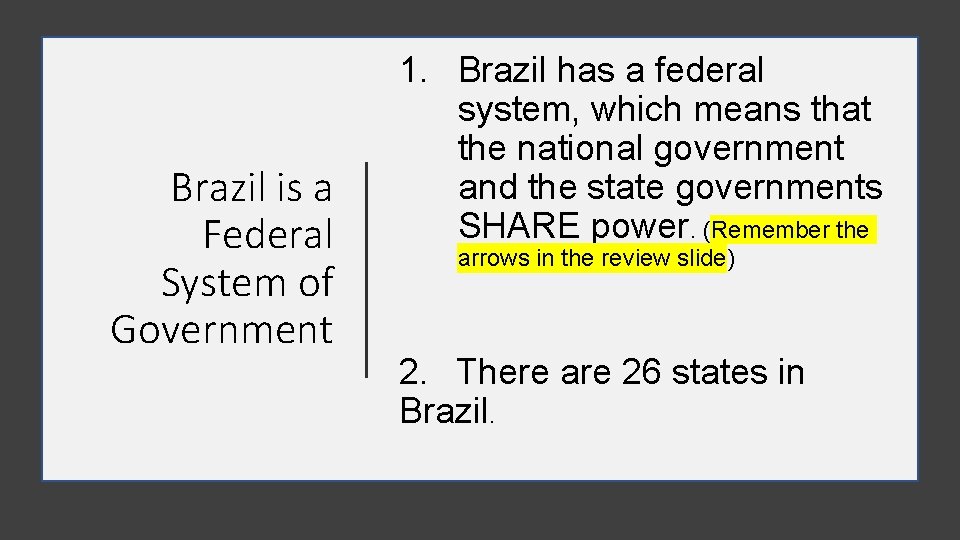 Brazil is a Federal System of Government 1. Brazil has a federal system, which