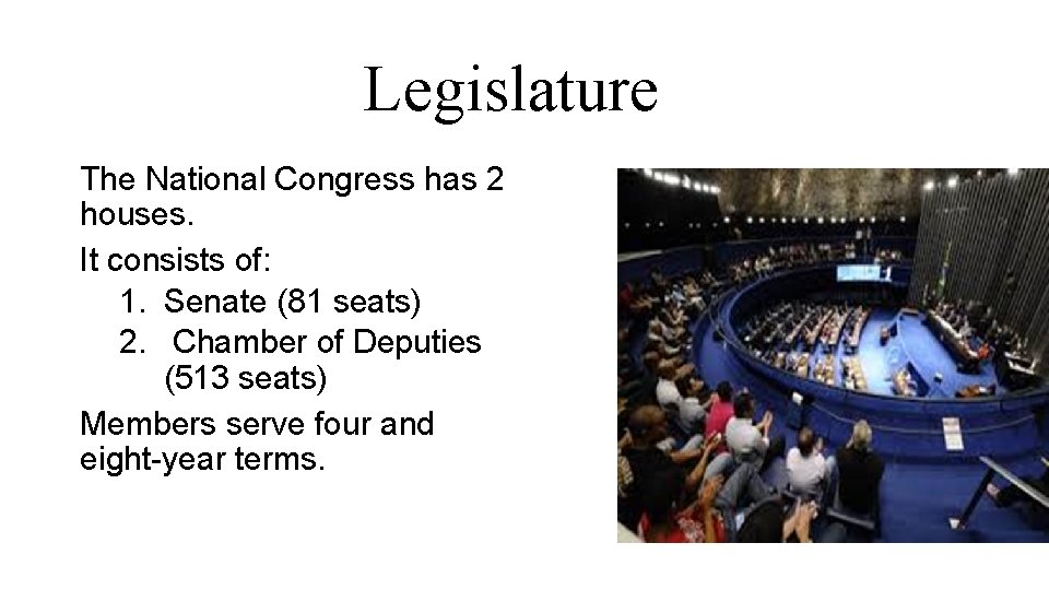 Legislature The National Congress has 2 houses. It consists of: 1. Senate (81 seats)