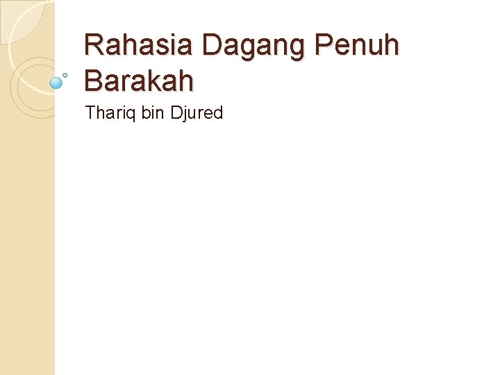 Rahasia Dagang Penuh Barakah Thariq bin Djured 