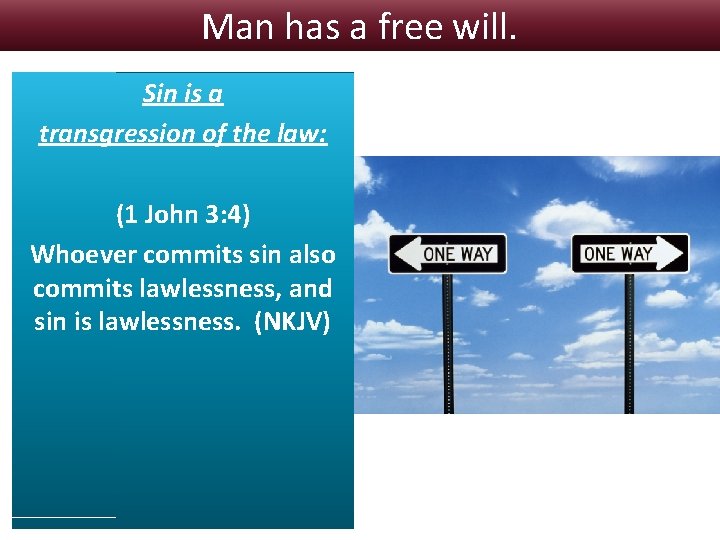 Man has a free will. Sin is a transgression of the law: (1 John