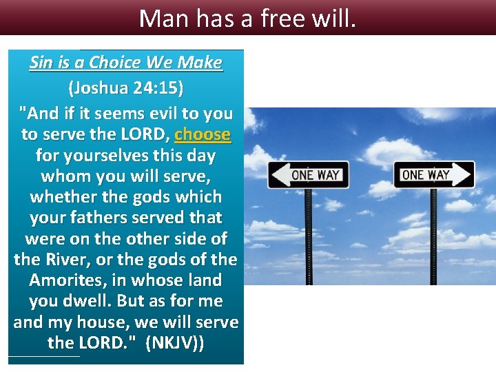 Man has a free will. Sin is a Choice We Make (Joshua 24: 15)