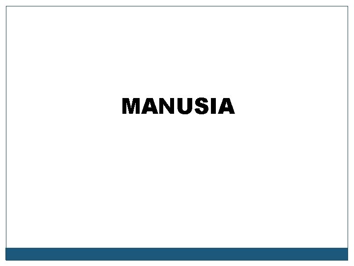 MANUSIA 