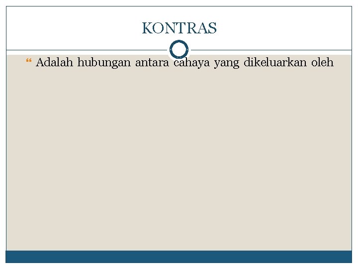 KONTRAS Adalah hubungan antara cahaya yang dikeluarkan oleh 
