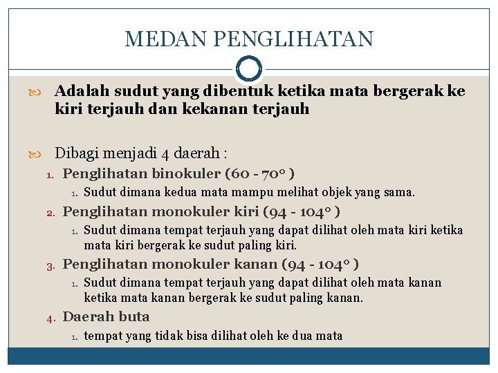 MEDAN PENGLIHATAN Adalah sudut yang dibentuk ketika mata bergerak ke kiri terjauh dan kekanan