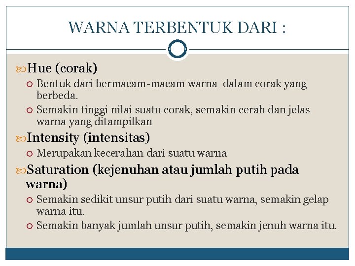 WARNA TERBENTUK DARI : Hue (corak) Bentuk dari bermacam-macam warna dalam corak yang berbeda.