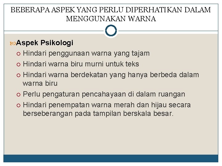 BEBERAPA ASPEK YANG PERLU DIPERHATIKAN DALAM MENGGUNAKAN WARNA Aspek Psikologi Hindari penggunaan warna yang