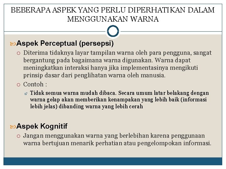 BEBERAPA ASPEK YANG PERLU DIPERHATIKAN DALAM MENGGUNAKAN WARNA Aspek Perceptual (persepsi) Diterima tidaknya layar
