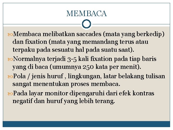 MEMBACA Membaca melibatkan saccades (mata yang berkedip) dan fixation (mata yang memandang terus atau