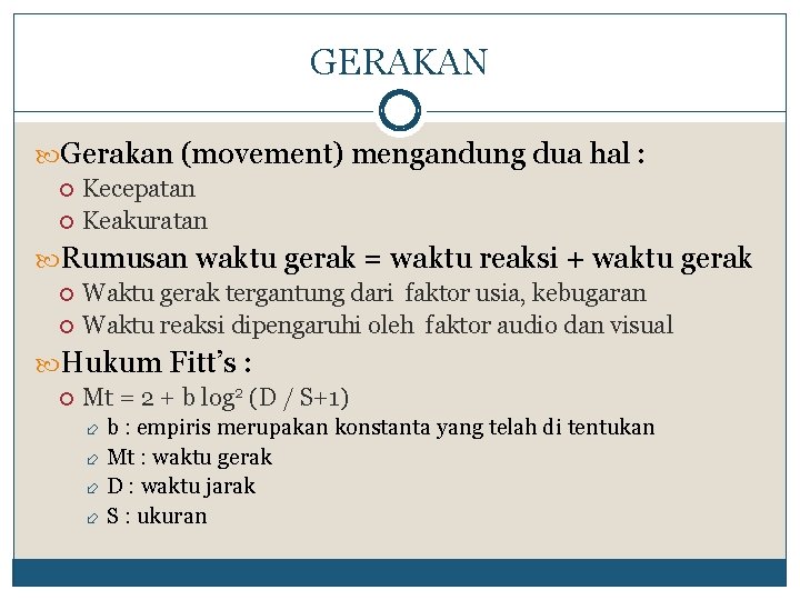 GERAKAN Gerakan (movement) mengandung dua hal : Kecepatan Keakuratan Rumusan waktu gerak = waktu