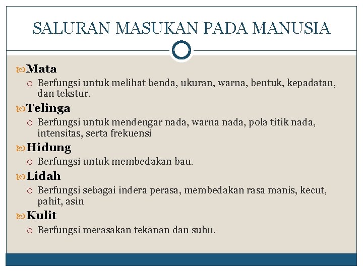 SALURAN MASUKAN PADA MANUSIA Mata Berfungsi untuk melihat benda, ukuran, warna, bentuk, kepadatan, dan