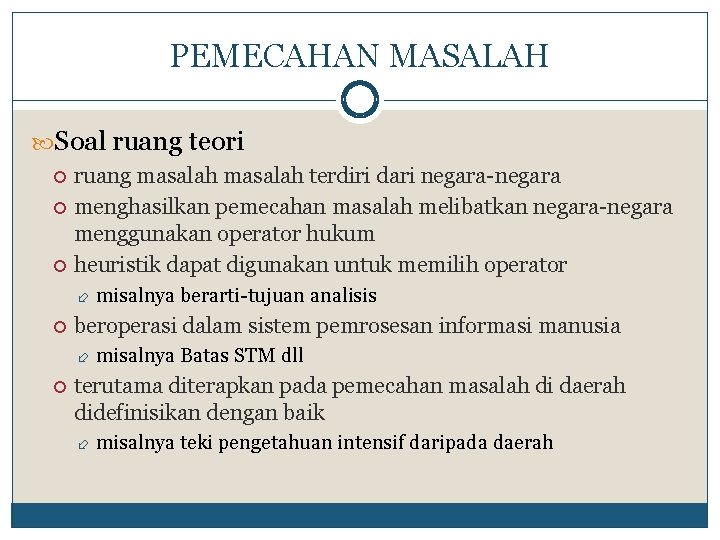 PEMECAHAN MASALAH Soal ruang teori ruang masalah terdiri dari negara-negara menghasilkan pemecahan masalah melibatkan