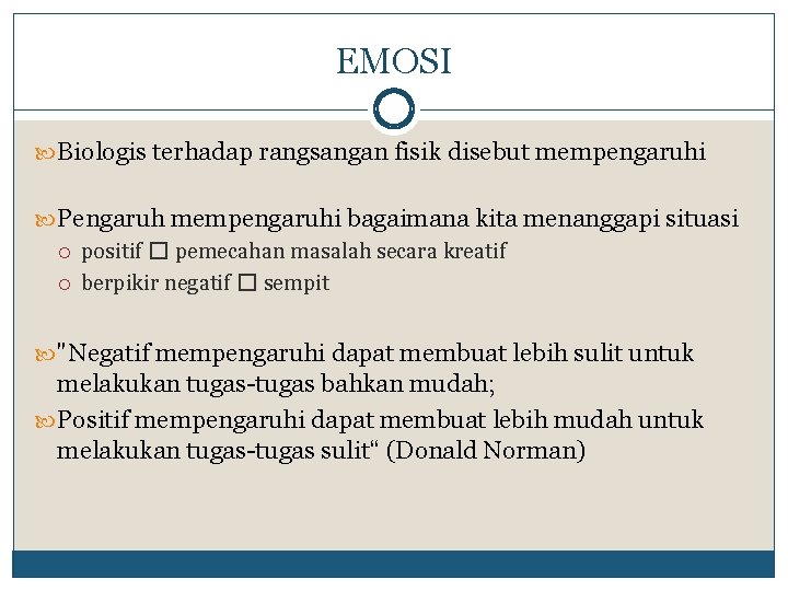 EMOSI Biologis terhadap rangsangan fisik disebut mempengaruhi Pengaruh mempengaruhi bagaimana kita menanggapi situasi positif