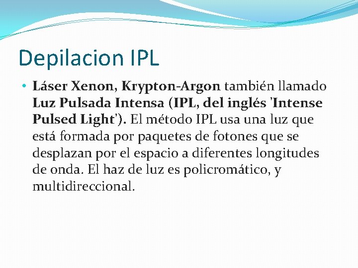 Depilacion IPL • Láser Xenon, Krypton-Argon también llamado Luz Pulsada Intensa (IPL, del inglés