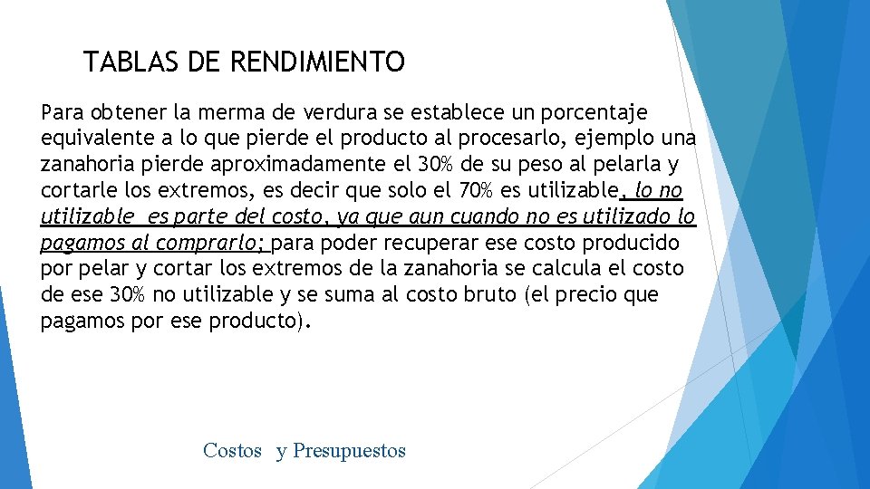 TABLAS DE RENDIMIENTO Para obtener la merma de verdura se establece un porcentaje equivalente