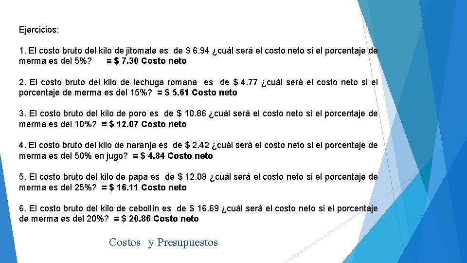 Ejercicios: 1. El costo bruto del kilo de jitomate es de $ 6. 94