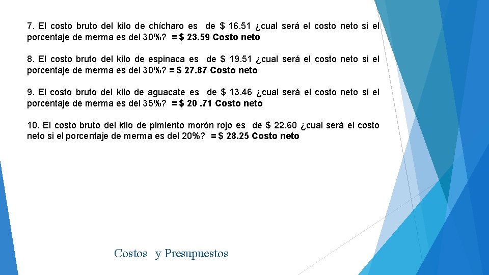 7. El costo bruto del kilo de chícharo es de $ 16. 51 ¿cual