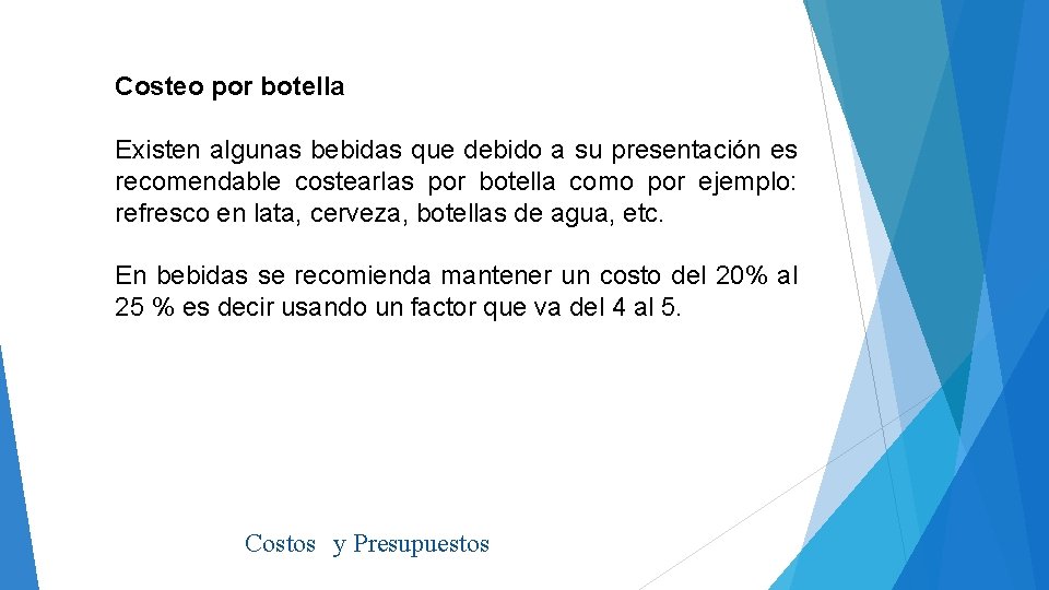 Costeo por botella Existen algunas bebidas que debido a su presentación es recomendable costearlas