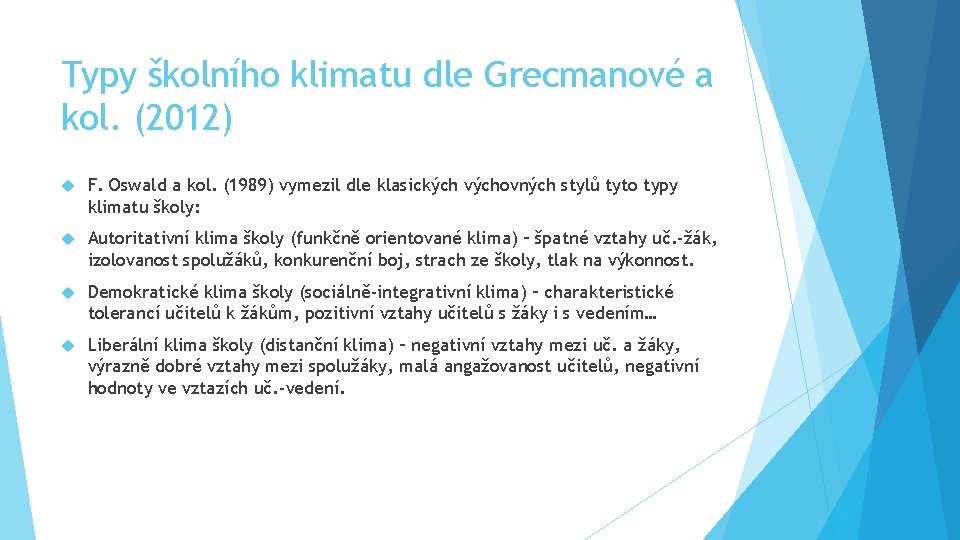 Typy školního klimatu dle Grecmanové a kol. (2012) F. Oswald a kol. (1989) vymezil