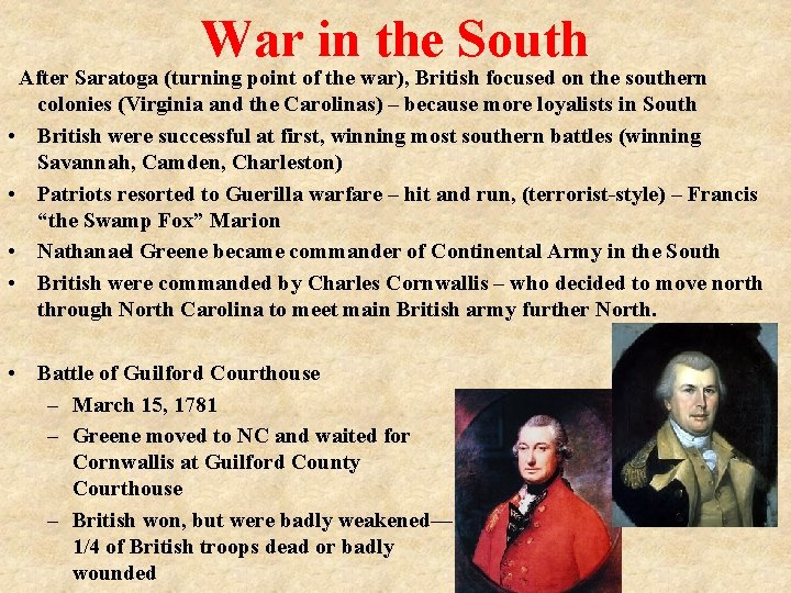 War in the South After Saratoga (turning point of the war), British focused on