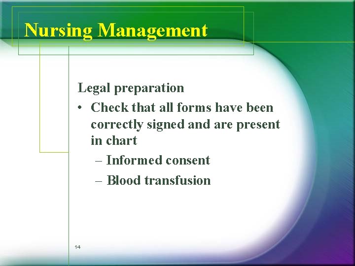 Nursing Management Legal preparation • Check that all forms have been correctly signed and Nursing Management Legal preparation • Check that all forms have been correctly signed and