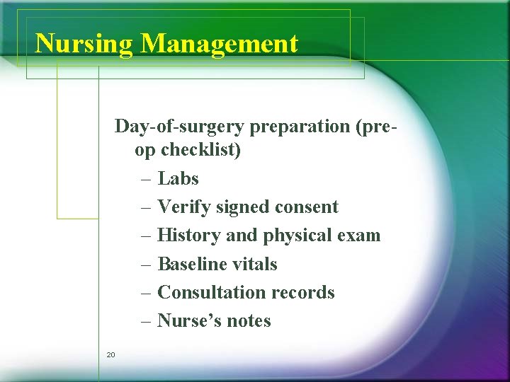 Nursing Management Day-of-surgery preparation (preop checklist) – Labs – Verify signed consent – History Nursing Management Day-of-surgery preparation (preop checklist) – Labs – Verify signed consent – History