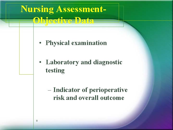Nursing Assessment. Objective Data • Physical examination • Laboratory and diagnostic testing – Indicator Nursing Assessment. Objective Data • Physical examination • Laboratory and diagnostic testing – Indicator