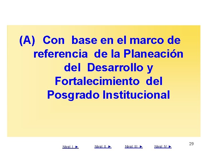 (A) Con base en el marco de referencia de la Planeación del Desarrollo y