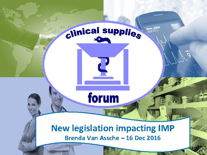 New legislation impacting IMP Brenda Van Assche – 16 Dec 2016 1 