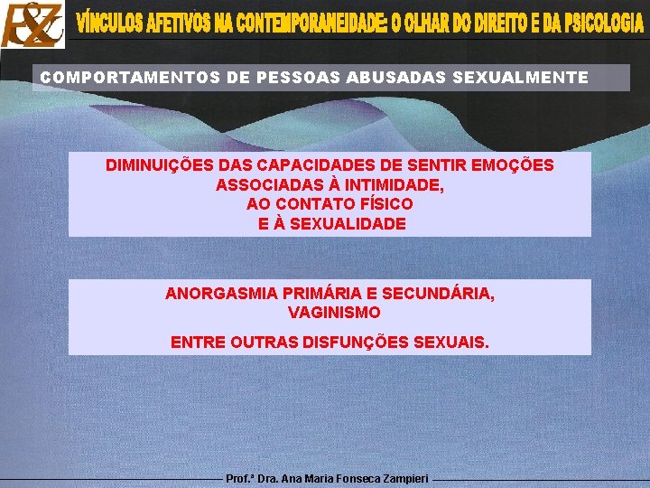 COMPORTAMENTOS DE PESSOAS ABUSADAS SEXUALMENTE DIMINUIÇÕES DAS CAPACIDADES DE SENTIR EMOÇÕES ASSOCIADAS À INTIMIDADE,