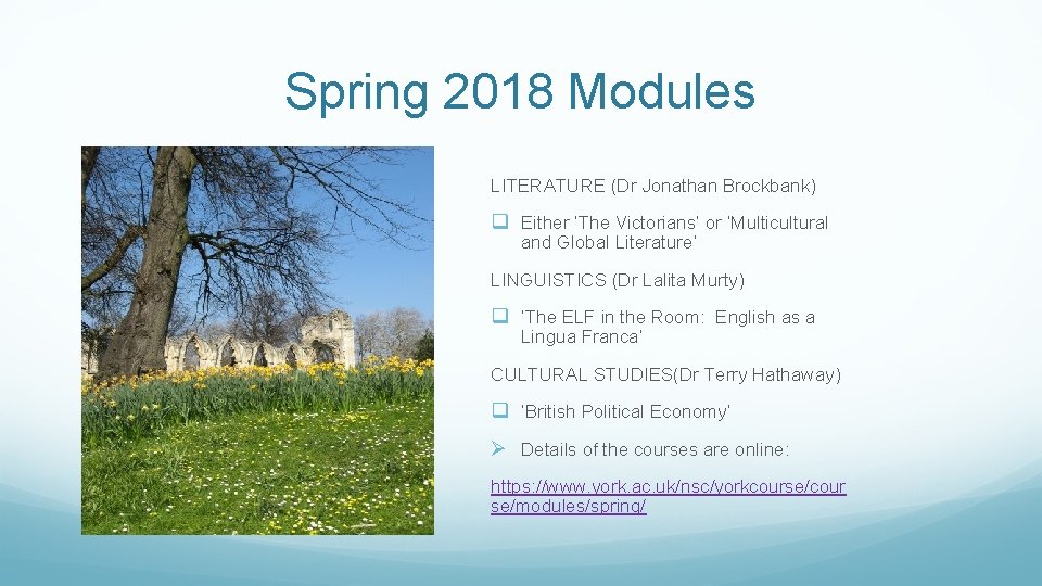 Spring 2018 Modules LITERATURE (Dr Jonathan Brockbank) q Either ‘The Victorians’ or ‘Multicultural and