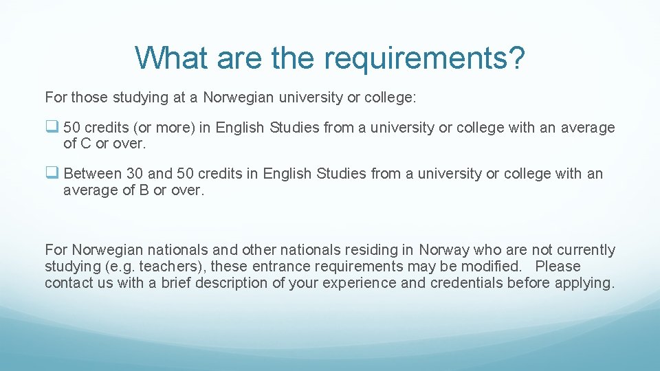 What are the requirements? For those studying at a Norwegian university or college: q