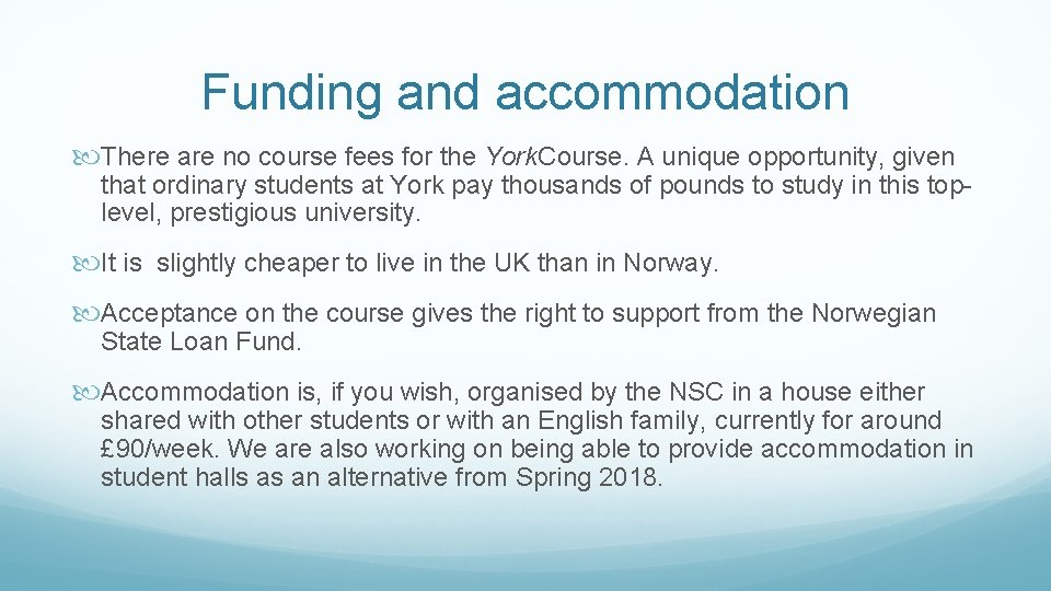 Funding and accommodation There are no course fees for the York. Course. A unique