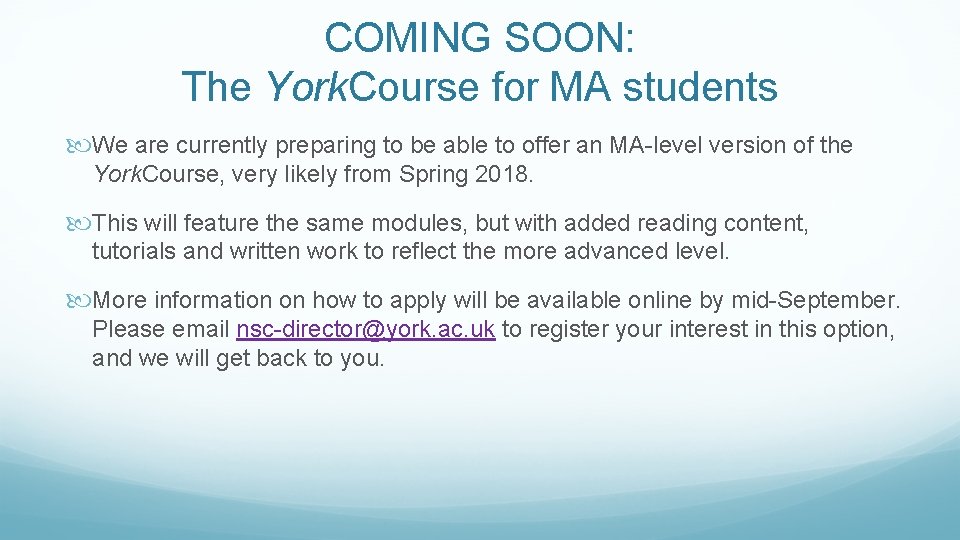 COMING SOON: The York. Course for MA students We are currently preparing to be