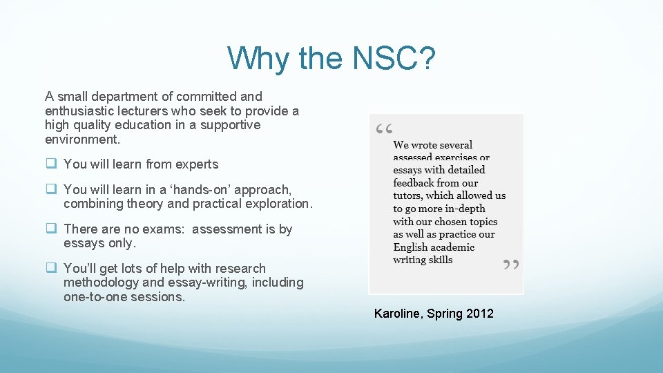 Why the NSC? A small department of committed and enthusiastic lecturers who seek to