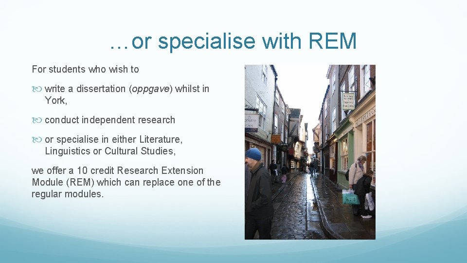 …or specialise with REM For students who wish to write a dissertation (oppgave) whilst