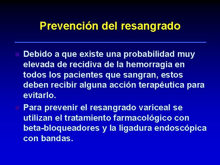 Prevención del resangrado n n Debido a que existe una probabilidad muy elevada de