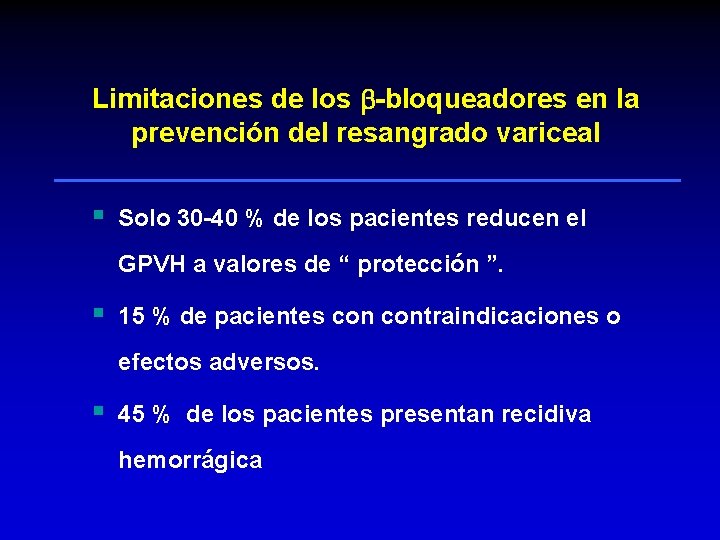 Limitaciones de los -bloqueadores en la prevención del resangrado variceal § Solo 30 -40