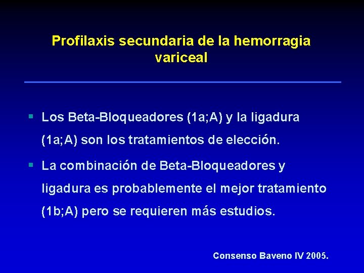 Profilaxis secundaria de la hemorragia variceal § Los Beta-Bloqueadores (1 a; A) y la