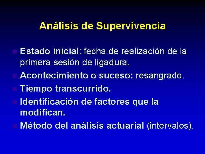 Análisis de Supervivencia Estado inicial: fecha de realización de la primera sesión de ligadura.