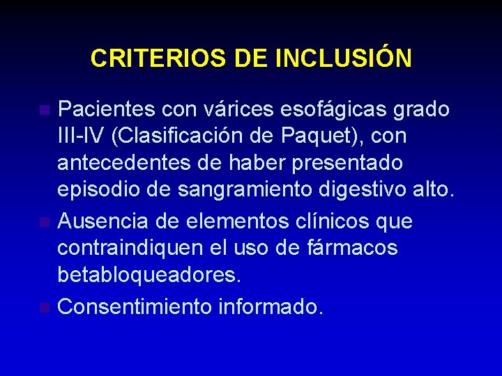 CRITERIOS DE INCLUSIÓN Pacientes con várices esofágicas grado III-IV (Clasificación de Paquet), con antecedentes