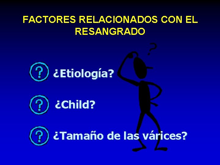 FACTORES RELACIONADOS CON EL RESANGRADO ¿Etiología? ¿Child? ¿Tamaño de las várices? 