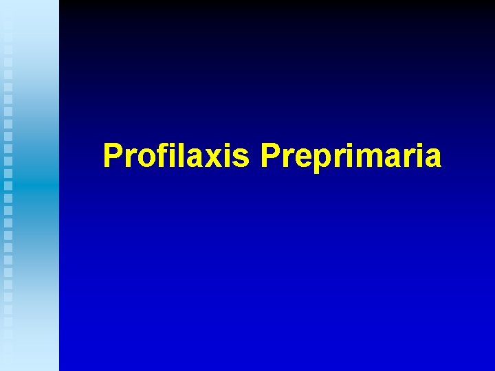 Profilaxis Preprimaria 