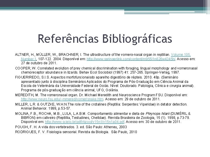 Referências Bibliográficas ALTNER, H. , MÜLLER, W. , BRACHNER, I. The ultrastructure of the