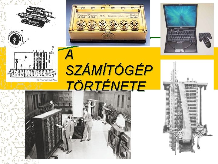 A SZÁMÍTÓGÉP TÖRTÉNETE 