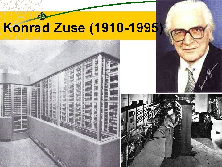 Konrad Zuse (1910 -1995) 