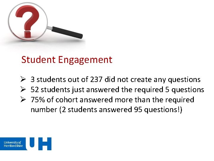 Student Engagement Ø 3 students out of 237 did not create any questions Ø Student Engagement Ø 3 students out of 237 did not create any questions Ø