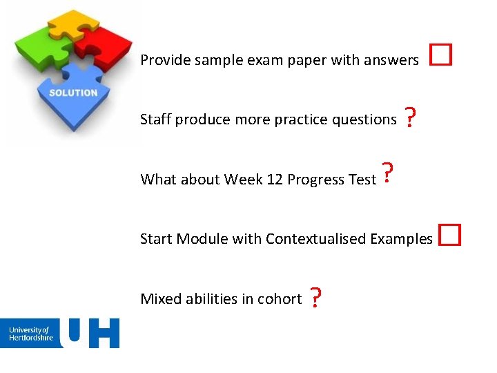 Provide sample exam paper with answers Staff produce more practice questions What about Week Provide sample exam paper with answers Staff produce more practice questions What about Week